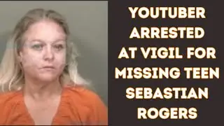 YouTuber @BullhornBetty Arrested for Violations Against the Family of Missing Teen Sebastian Rogers