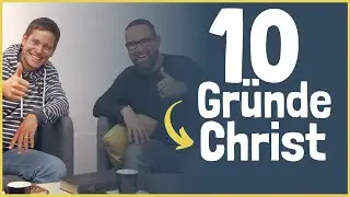 Warum Christen an Gott glauben | 10 gute Gründe