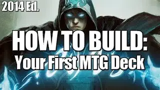 Deck Builder's Toolkit 2014: How to Build Your First MTG Deck