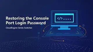 How to Restoring the Console Login Password on Huawei CloudEngine Series Switch