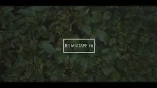BR MIXTAPE #6 [ｍｉｘｔａｐｅ 6]