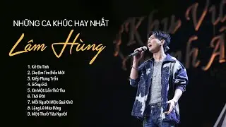 Lâm Hùng Hay Nhất - Liên Khúc Nhạc Trẻ 8x 9x Đời Đầu