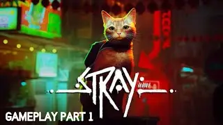STRAY GAMEPLAY PART 1 @bstex11
