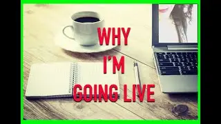 WHY AM I GOING LIVE? UPDATE ABOUT MY LIVESTREAMING.