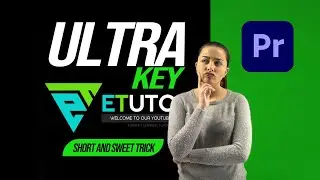 Ultra Key Green Screen Tutorial - Adobe Premire Pro - How to Remove Green Screen | Short Tricks