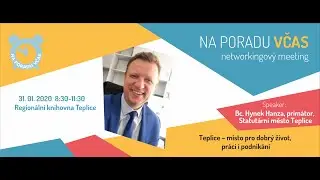 mediablack • Bc. Hynek Hanza, primátor, Statutární město Teplice, na 9. networkingu Na poradu VČAS.