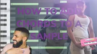 HOW TO ADD YOUR OWN CHORDS TO A SAMPLE HER LOSS STYLE