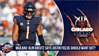 Mailbag: Olin Kreutz Says Justin Field Should Want Out?