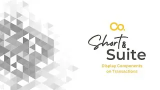 NetSuite Tutorial: Short & Suite:  Display Components on Transactions
