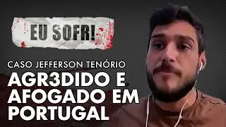 BRASILEIROS SÃO V!TIMAS DE AGR3SSÕES E T0RTUR4 EM PORTUGAL - EU SOFRI - JEFFERSON TENORIO