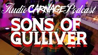 Audio Carnage Podcast - Sons of Gulliver