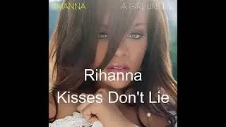 Rihanna Kisses Don't Lie