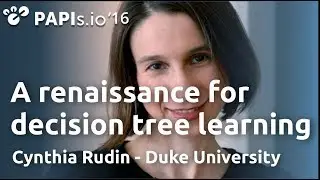 A renaissance for decision tree learning — Cynthia Rudin (Duke University) #papis2016