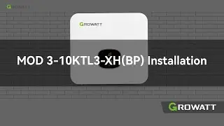 Installation Guide: Growatt's MOD 3-10KTL3-XH(BP)