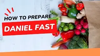 How to Prepare for the Daniel Fast 2023