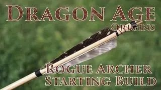 Looking Back - Dragon Age Origins - Rogue Archer Starting Build