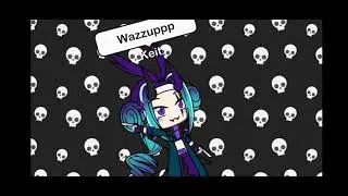 Wazzuppp! -Gacha-Life-~