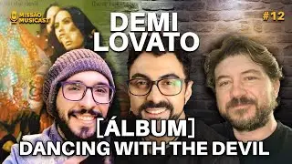 ANALISE FAIXA A FAIXA DO ALBUM DANCING WITH THE DEVIL DA DEMI LOVATO - MISSÃO MUSICAST #12