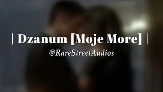 Džanum Edit Audio | Teya Dora | [Moje More/ Tiktok ] |