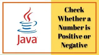 Check Whether a Number is Positive or Negative | Java program to check number Positive or Negative