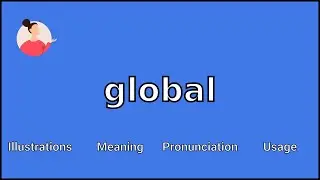 GLOBAL - Meaning and Pronunciation