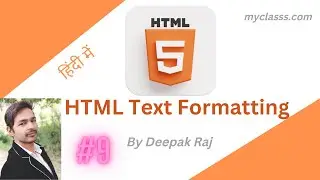 #9 | HTML Text Formatting In Hindi | MyClasss.com