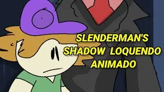 Slenderman's shadow loquendo animado |animacion|