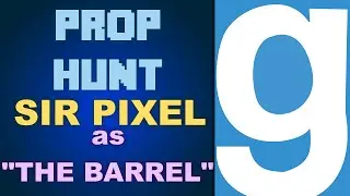 Garry's Mod - PROP HUNT - SIR PIXEL as 