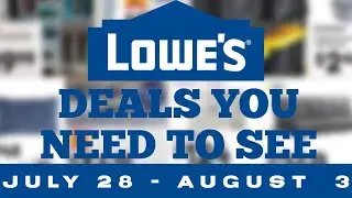 Lowe's Deals You Need To See July 28 - August 3. Short but sweet.