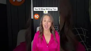 PART 10: 10 blog writing tips