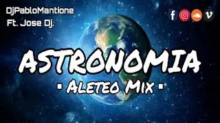 ASTRONOMIA ✘ DJ PABLO MANTIONE FT DJ JOSE ✘ ALETEO MIX ✘ Tony Igy