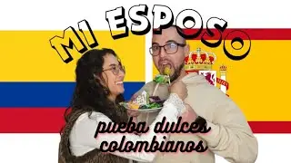 Mi esposo español prueba dulces colombianos