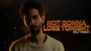 Not Gonna Lose Tonight - Wily Frenzy