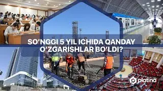 Soʻnggi 5 yil ichida Oʻzbekistonda qanday oʻzgarishlar boʻldi?