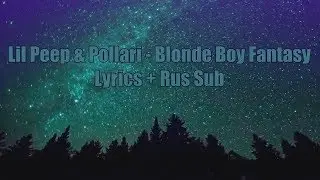 Lil Peep & Pollari - Blonde Boy Fantasy [Lyrics] + [Rus Sub]