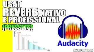 COMO USAR EFEITO REVERB DE ESTUDIO PRONTO no AUDACITY com Presset Profissional