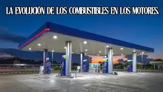 la evolución de los combustibles en los motores.