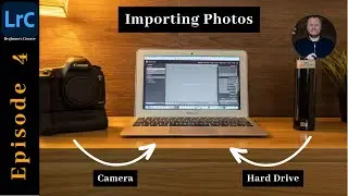 Ep04 - Beginners Guide to Lightroom Classic - Importing Photos into Lightroom