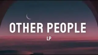 LP - Other People (Lyrics)