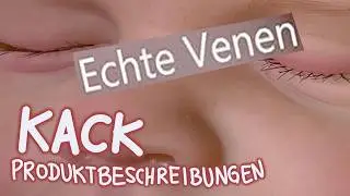 Kack Produktbeschreibungen - Echte Venen