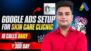 🌟 How to Setup Google Ads for Skincare Doctor | Google Ads for Skincare Clinic🌟