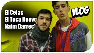 VLOG con El Cejas,El Toca Huevos y Naim Darrechi | AntDog Official