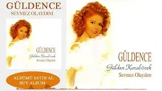 Sevmez olaydım & Gülden Karaböcek