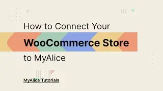 Connecting WooCommerce Store to MyAlice