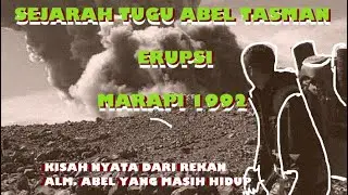 SEJARAH TUGU ABEL TASMAN - ERUPSI GUNUNG MARAPI SUMBAR 1992