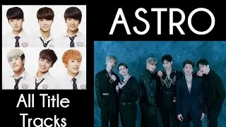 ASTRO all title tracks - Decade wrap up