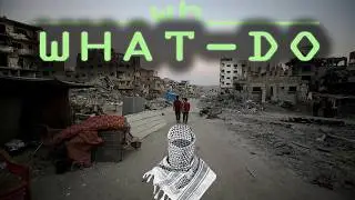 WHAT-DO: Gaza is the Compass