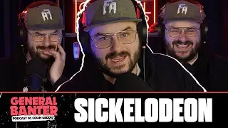 General Banter Podcast: SICKELODEON.