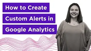 How to Create Custom Alerts in Google Analytics