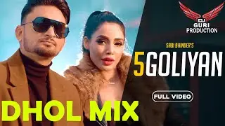 5 Goliyan Dhol Mix Sabi Bhinder Ft Guri Dj Production Latest Remix Punjabi Song